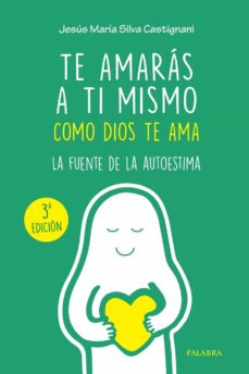 TE AMARAS A TI MISMO COMO DIOS TE AMA. LA FUENTE DE LA AUTOESTIMA133005842