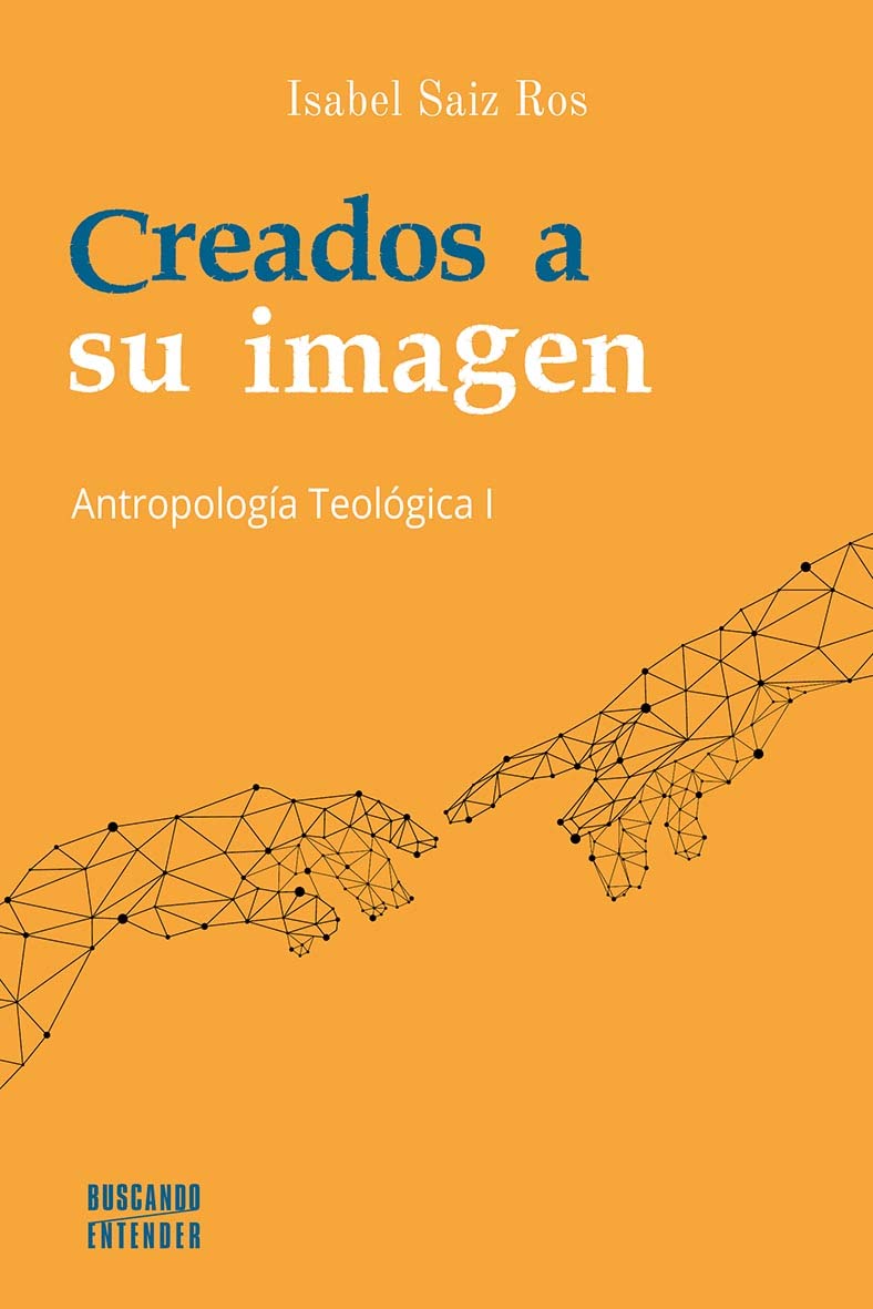 CREADOS A SU IMAGEN: ANTROPOLOGIA TEOLOGICA I1047166264