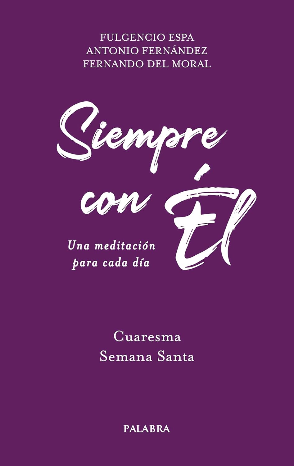 SIEMPRE CON EL. VOL.2 UNA MEDITACION PARA CADA DIA (CUARESMA- SEMANA SANTA)
