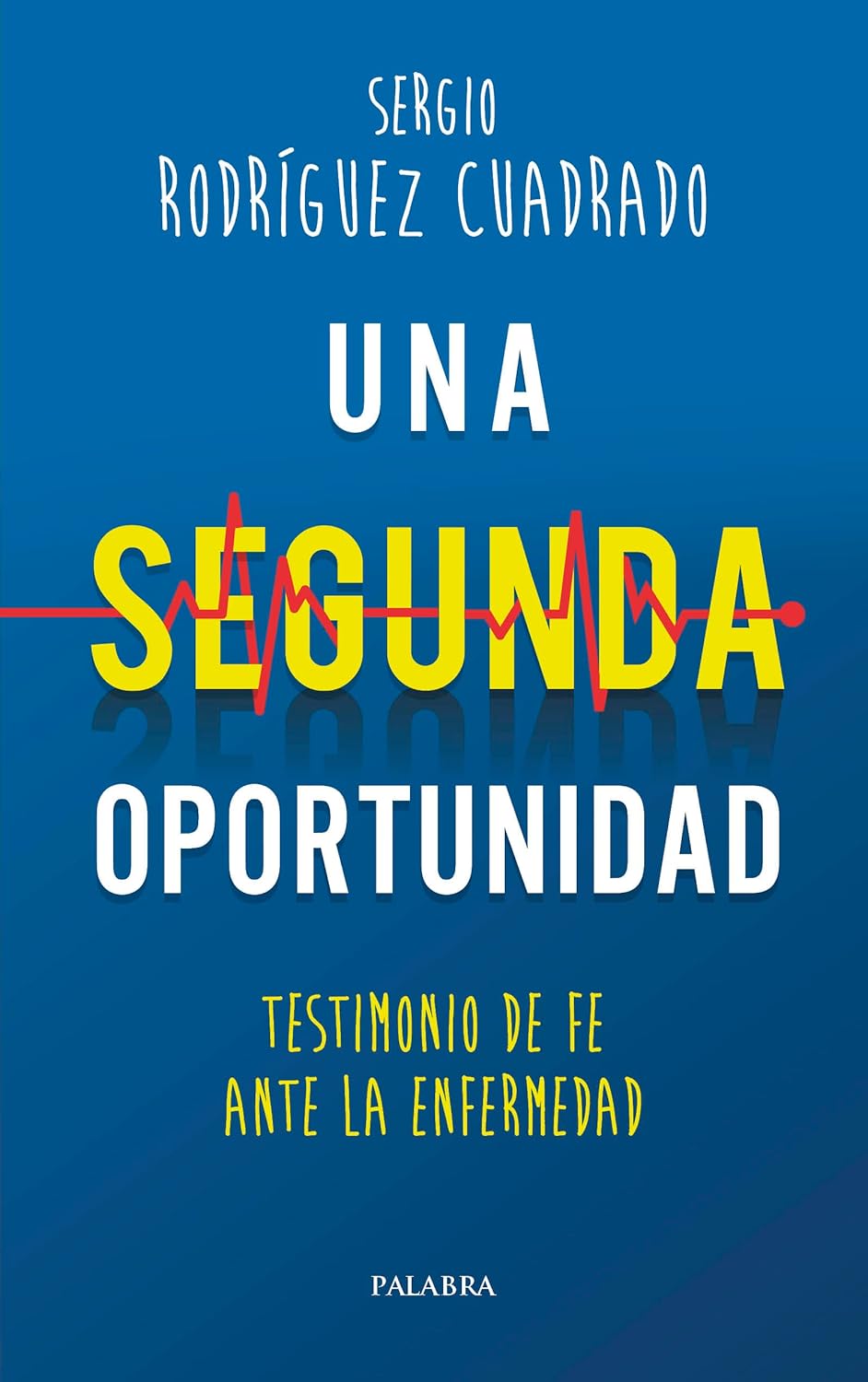 UNA SEGUNDA OPORTUNIDAD. TESTIMONIO ANTE LA ENFERMEDAD