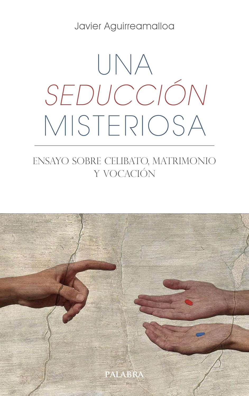 UNA SEDUCCION MISTERIOSA. ENSAYO SOBRE CELIBATO, MATRIMONIO T VOCACION174916711
