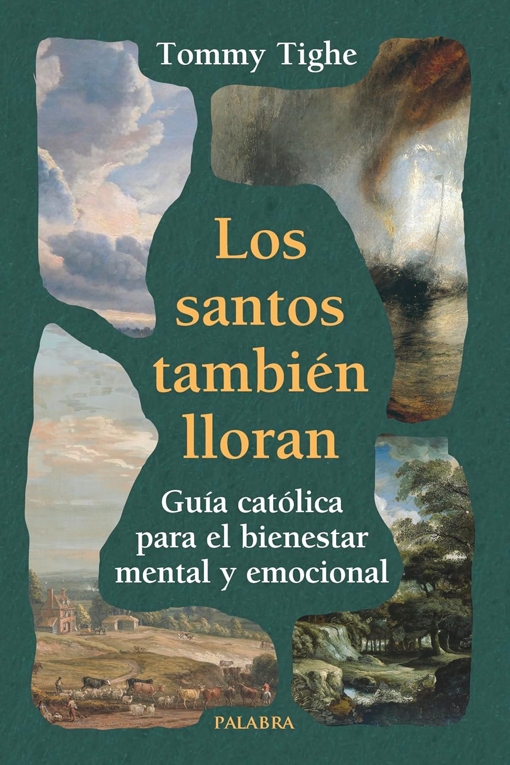 LOS SANTOS TAMBIEN LLORAN. GUIA CATOLICA PARA EL BIENESTAL MENTAL Y EMOCIONAL