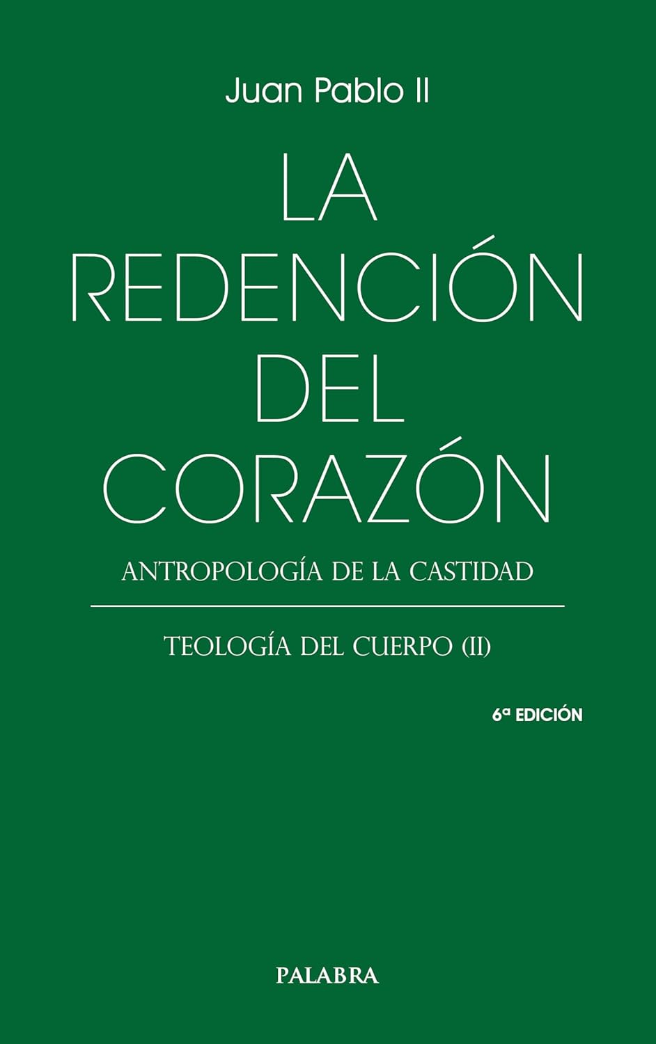 REDENCION DEL CORAZON. ANTROPOLOGIA DE LA CASTIDAD. TEOLOGIA DEL CUERPO 21140382046