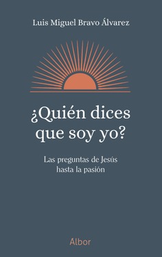 ¿QUIEN DICES QUE SOY YO? LA PREGUNTA DE JESUS HASTA LA PASION43221178