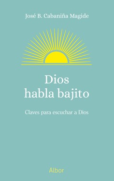 DIOS HABLA BAJITO. CLAVES PARA ESCUCHAR A DIOS1283272290
