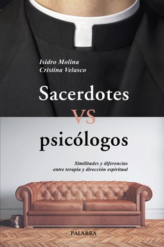 SACERDOTES VS PSICÓLOGOS. SIMILITUDES Y DIFERENCIAS ENTRE TERAPIA Y DIRECCIÓN ESPIRITUAL