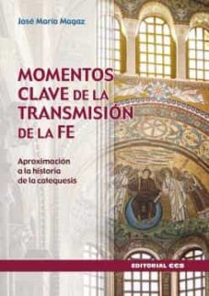 MOMENTOS CLAVE DE LA TRANSMISION DE LA FE