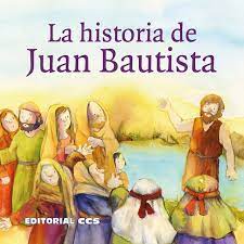 HISTORIA DE JUAN EL BAUTISTA
