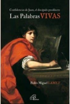 PALABRAS VIVAS. CONFIDENCIAS DE JUAN, EL DISCIPULO PREDILECTO1582849471