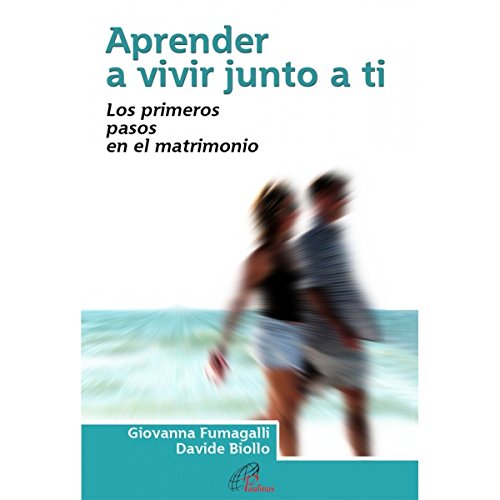 APRENDER A VIVIR JUNTO A TI. LOS PRIMEROS PASOS EN EL MATRIMONIO512053543