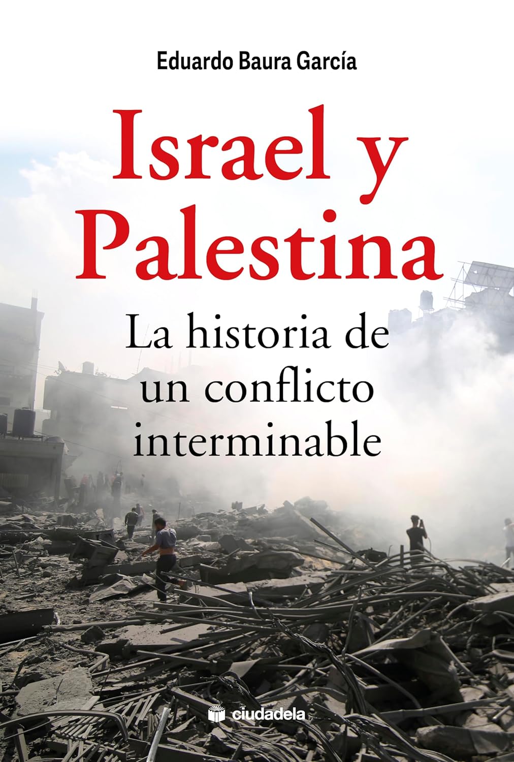 ISRAEL Y PALESTINA. LA HISTORIA DE UN CONFLICTO INTERMINABLE.
