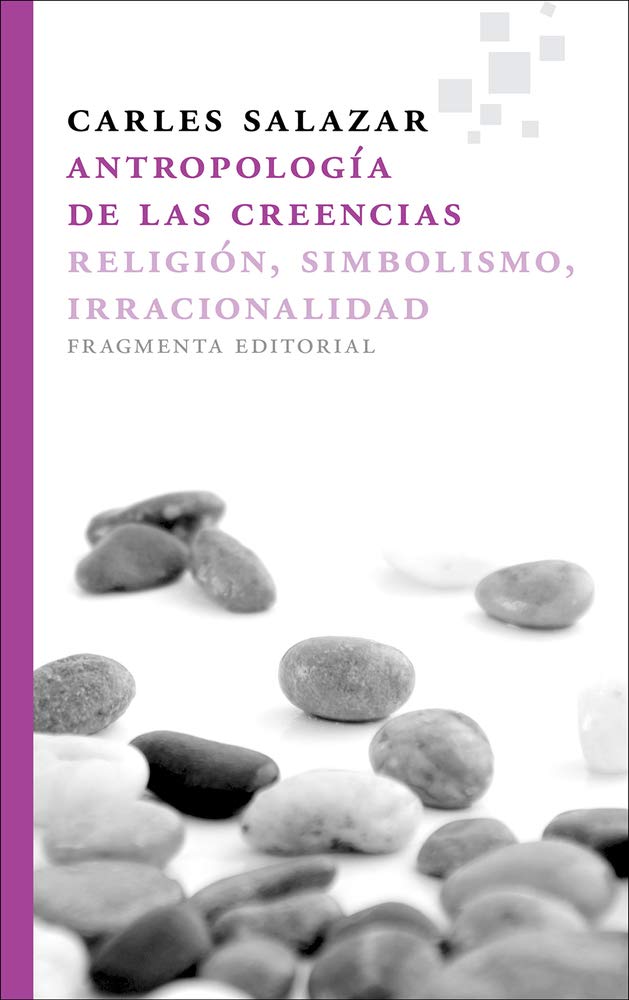 ANTROPOLOGIA DE LAS CREENCIAS. RELIGION, SIMBOLISMO, IRRACIONALIDAD1988587812