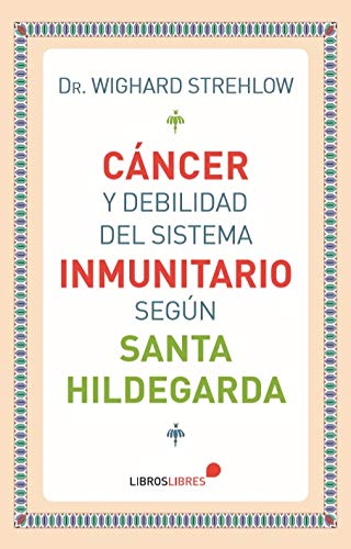 CANCER Y DEBILIDAD DEL SISTEMA INMUNITARIO SEGUN SANTA HILDEGARDA1930000306