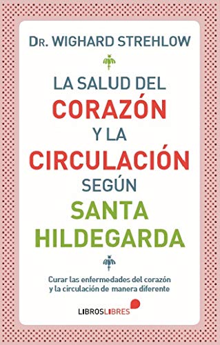 LA SALUD DEL CORAZON Y LA CIRCULACION SEGUN SANTA HILDEGARDA