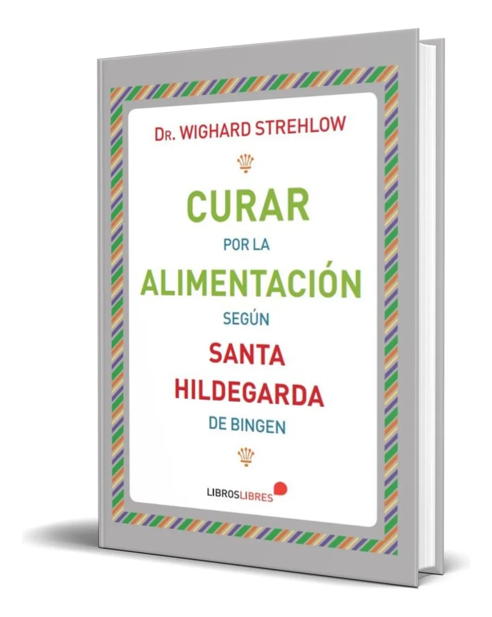 CURAR POR LA ALIMENTACION SEGUN SANTA HILDEGARDA DE BINGEN1861648877