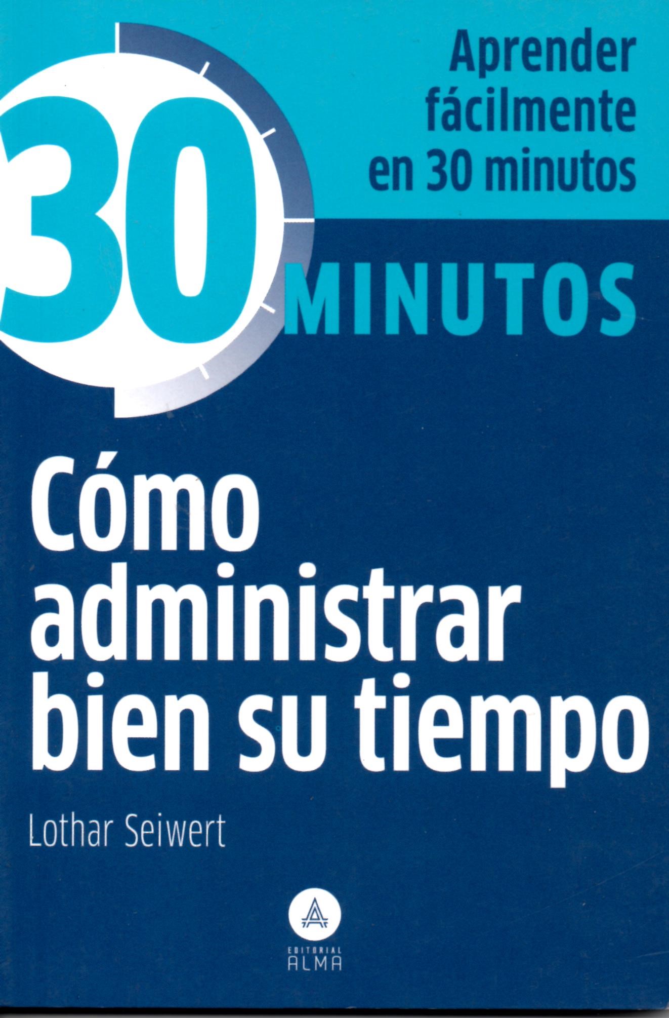 T-30 MINUTOS, COMO ADMINISTRAR BIEN SU TIEMPO