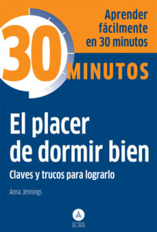 T-30 MINUTOS, EL PLACER DE DORMIR BIEN. CLAVES Y TRUCOS PARA LOGRARLO1929400735