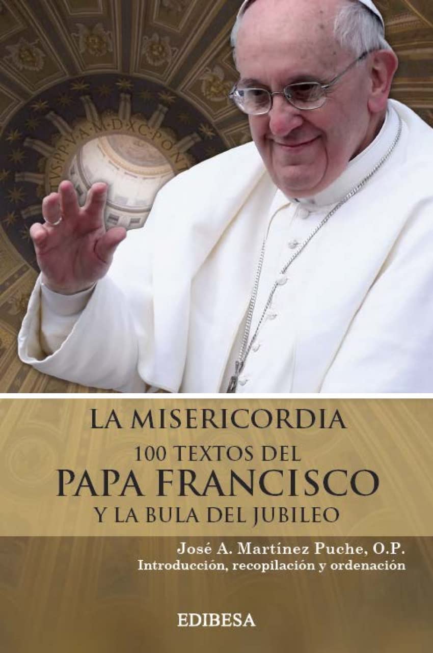 MISERICORDIA. 100 TEXTOS DEL PAPA FRANCISCO  Y LA BULA DEL JUBILEO