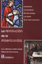 REVOLUCION DE LA MISERICORDIA. COMENTARIO A LA PARABOLA DEL HIJO P.133005842