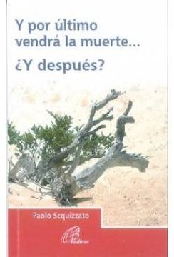 Y POR ULTIMO VENDRA LA MUERTE... Y DESPUES?