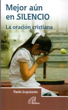 MEJOR AUN EN SILENCIO. LA ORACION CRISTIANA