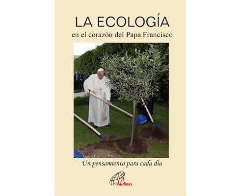 ECOLOGIA EN EL CORAZON DEL PAPA FRANCISCO. UN PENSAMIENTO PARA CADA DIA1745610832