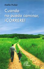CUANDO NO PUEDA CAMINAR, ¡CORRERE!