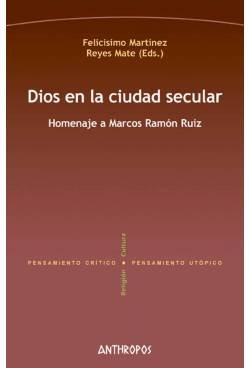 DIOS EN LA CIUDAD SECULAR. (HOMENAJE A MARCOS RAMON RUIZ)