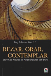REZAR, ORAR, CONTEMPLAR. SOBRE LOS MODOS DE RELACIONARNOS CON DIOS1582849471