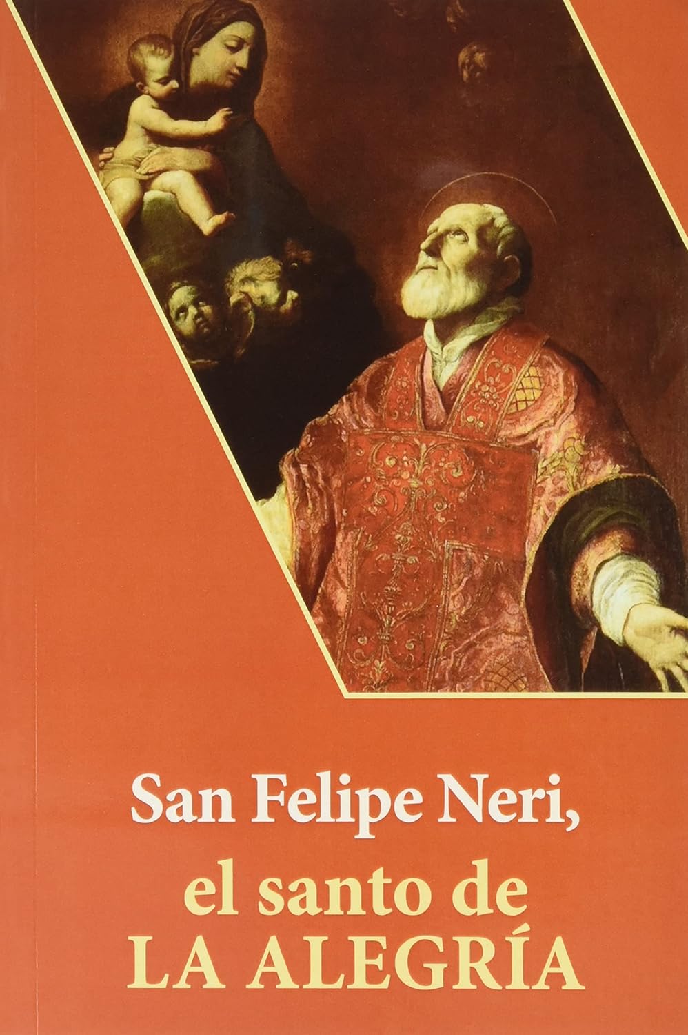 SAN FELIPE NERI, EL SANTO DE LA ALEGRIA