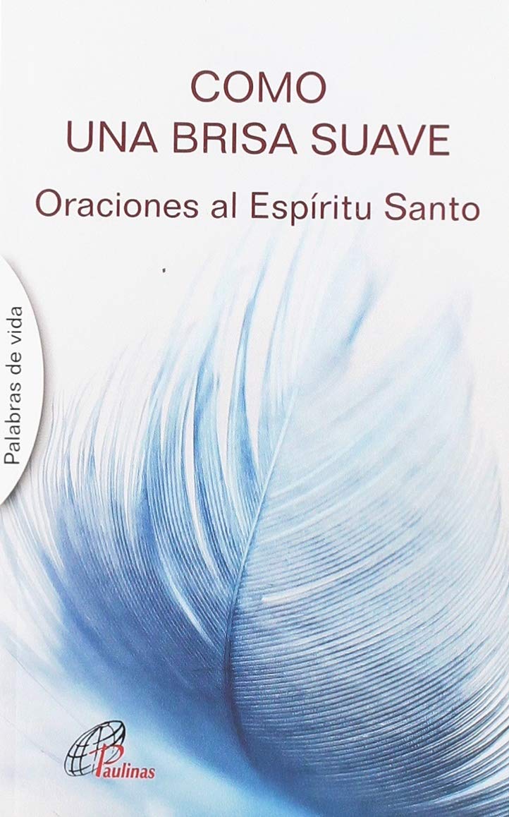 COMO UNA BRISA SUAVE. ORACIONES AL ESPIRITU SANTO133005842
