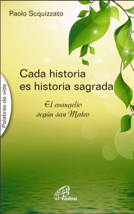 CADA HISTORIA ES HISTORIA SAGRADA. EL EVANGELIO SEGUN SAN MATEO2084268719
