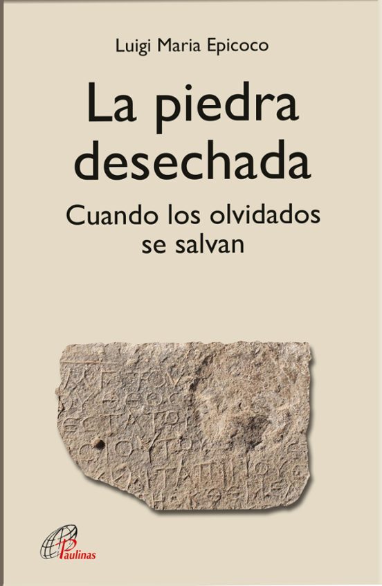 LA PIEDRA DESECHADA: CUANDO LOS OLVIDADOS SE SALVAN577744489