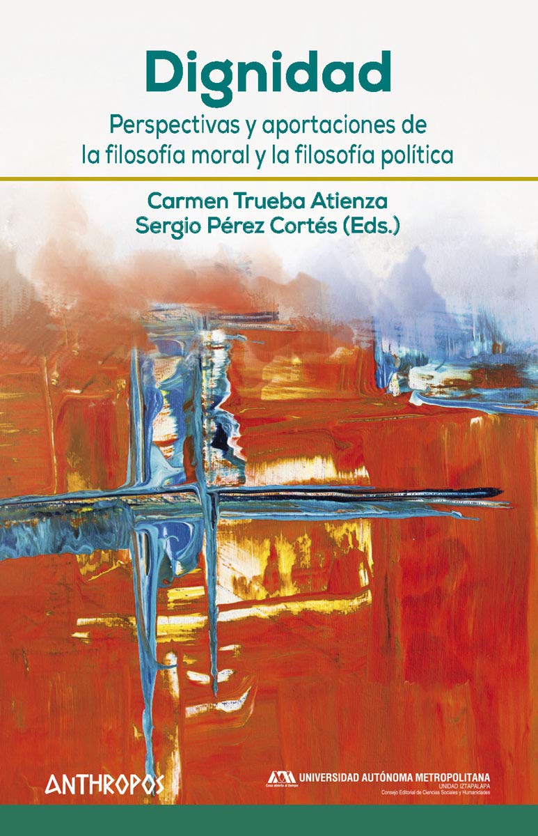 DIGNIDAD. PERSPECTIVAS Y APORTACIONES DE LA FILOSOFIA MORAL Y FILOSOFIA POLITICA2140798651