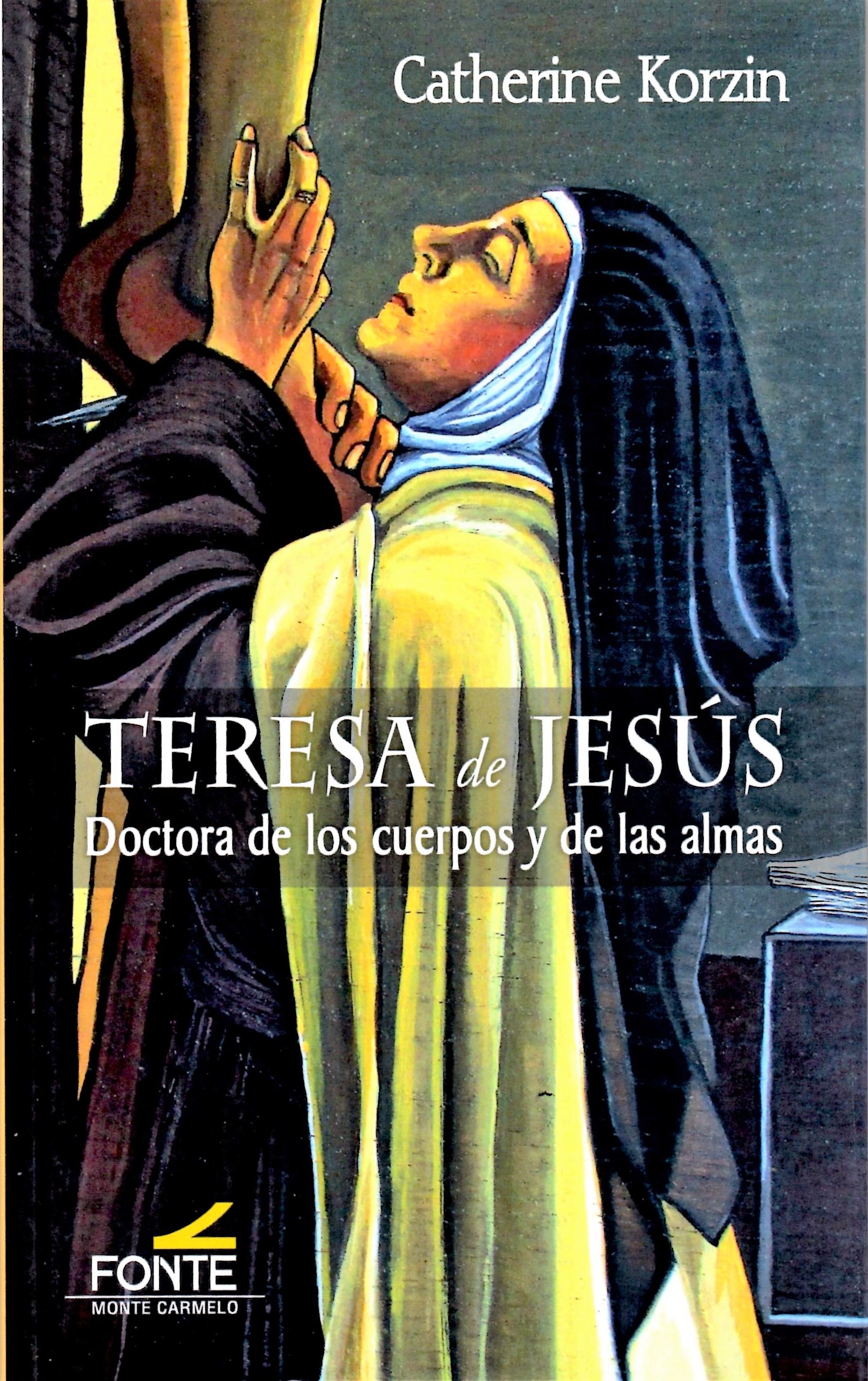 TERESA DE JESUS. DOCTORA DE LOS CUERPOS Y DE LAS ALMAS