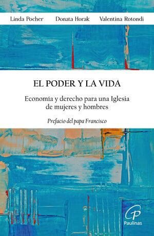 EL PODER Y LA VIDA. ECONOMÍA Y DERECHO PARA UNA IGLESIA DE MUJERES Y HOMBRES529849460