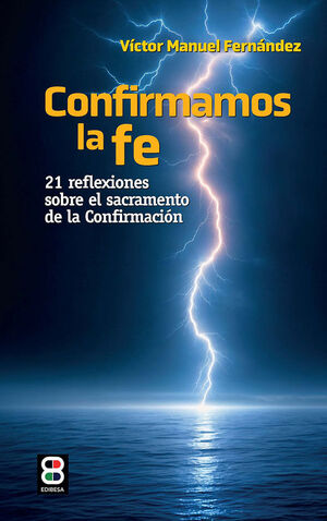 CONFIRMAMOS LA FE. 21 REFLEXIONES SOBRE EL SACRAMENTO DE LA CONFIRMACION2095671373