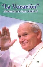 LA VOCACION. EXPLICADA POR JUAN PABLO II