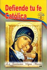 DEFIENDE TU FE CATOLICA. LA SANTISIMA VIRGEN MARIA1920635553