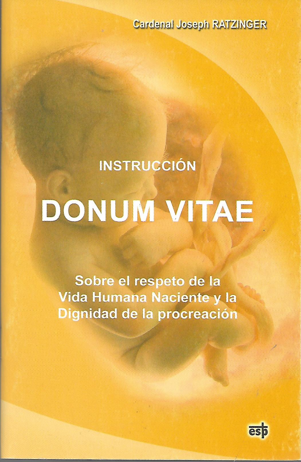 INSTRUCCION DONUM VITAE (SOBRE EL RESPETO DE LA VIDA HUMANA NACIENTE)