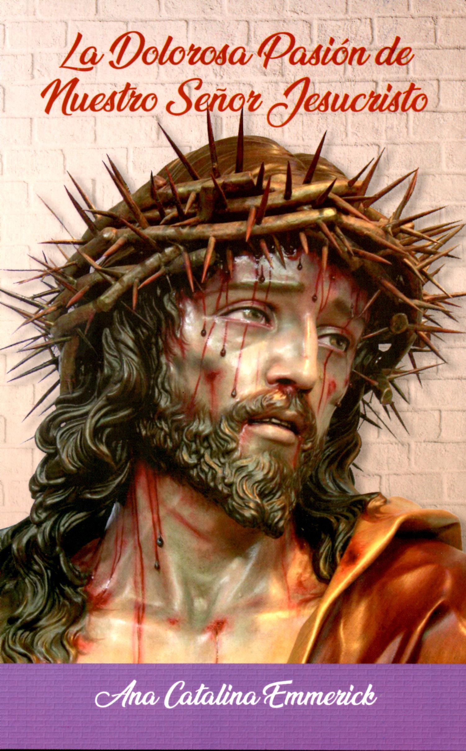 LA DOLOROSA PASION DE NUESTRO SEÑOR JESUCRISTO