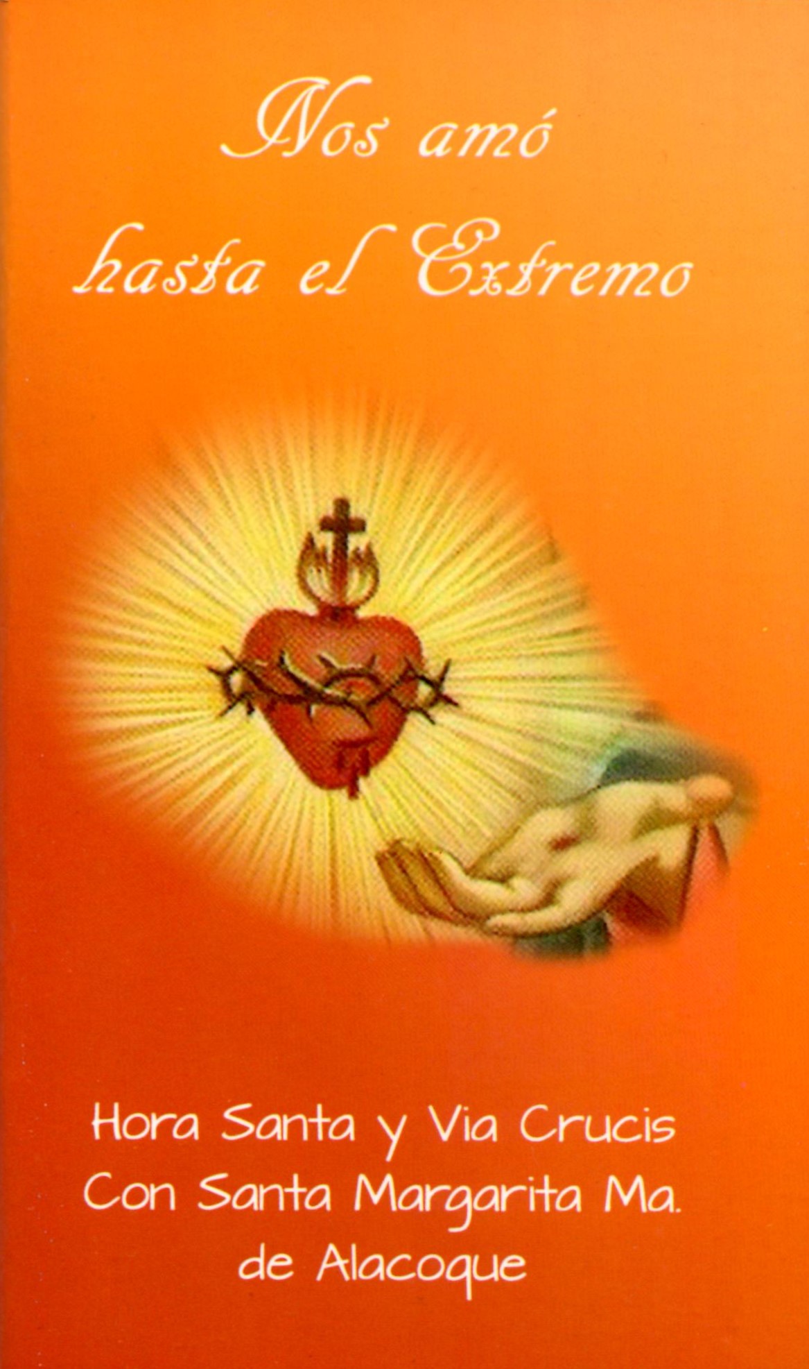 NOS AMÓ HASTA EL EXTREMO. HORA SANTA Y VIA CRUCIS CON SANTA MARGARITA MA. DE ALACOQUE1270706961