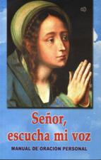 SEÑOR, ESCUCHA MI VOZ. MANUAL DE ORACION PERSONAL