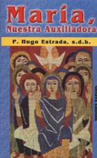 MARIA, NUESTRA AUXILIADORA