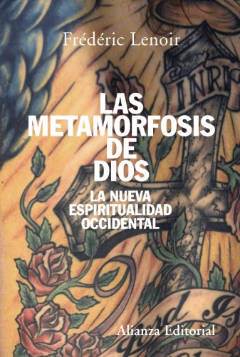 LAS METAMORFOSIS DE DIOS. LA NUEVA ESPIRITUALIDAD OCCIDENTAL