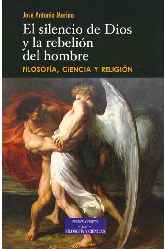 SILENCIO DE DIOS Y LA REBELION DEL HOMBRE.  FILOSOFIA, CIENCIA Y RELIGION