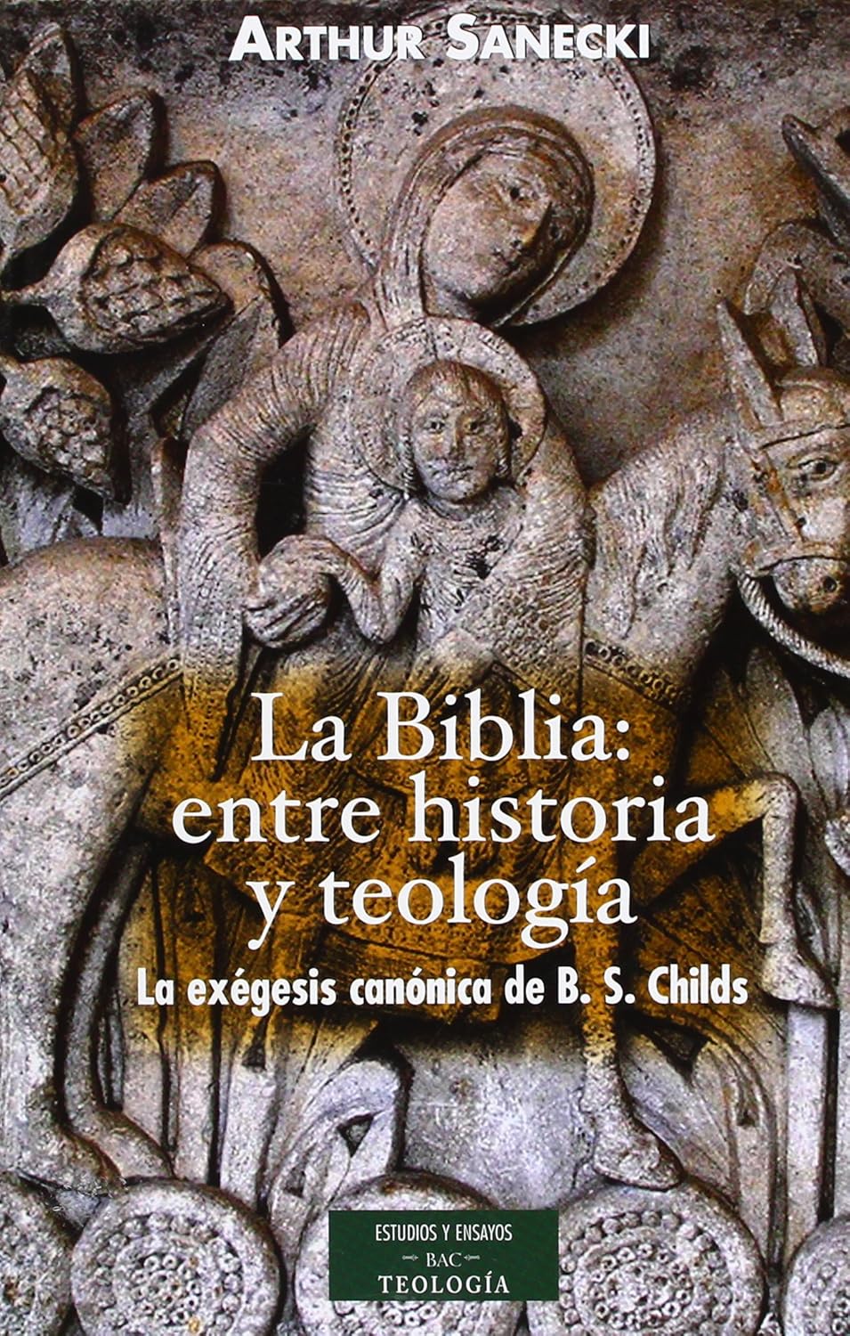 BIBLIA: ENTRE HISTORIA Y TEOLOGIA. LA EXEGESIS CANONICA DE B.S. CHILDS512769442