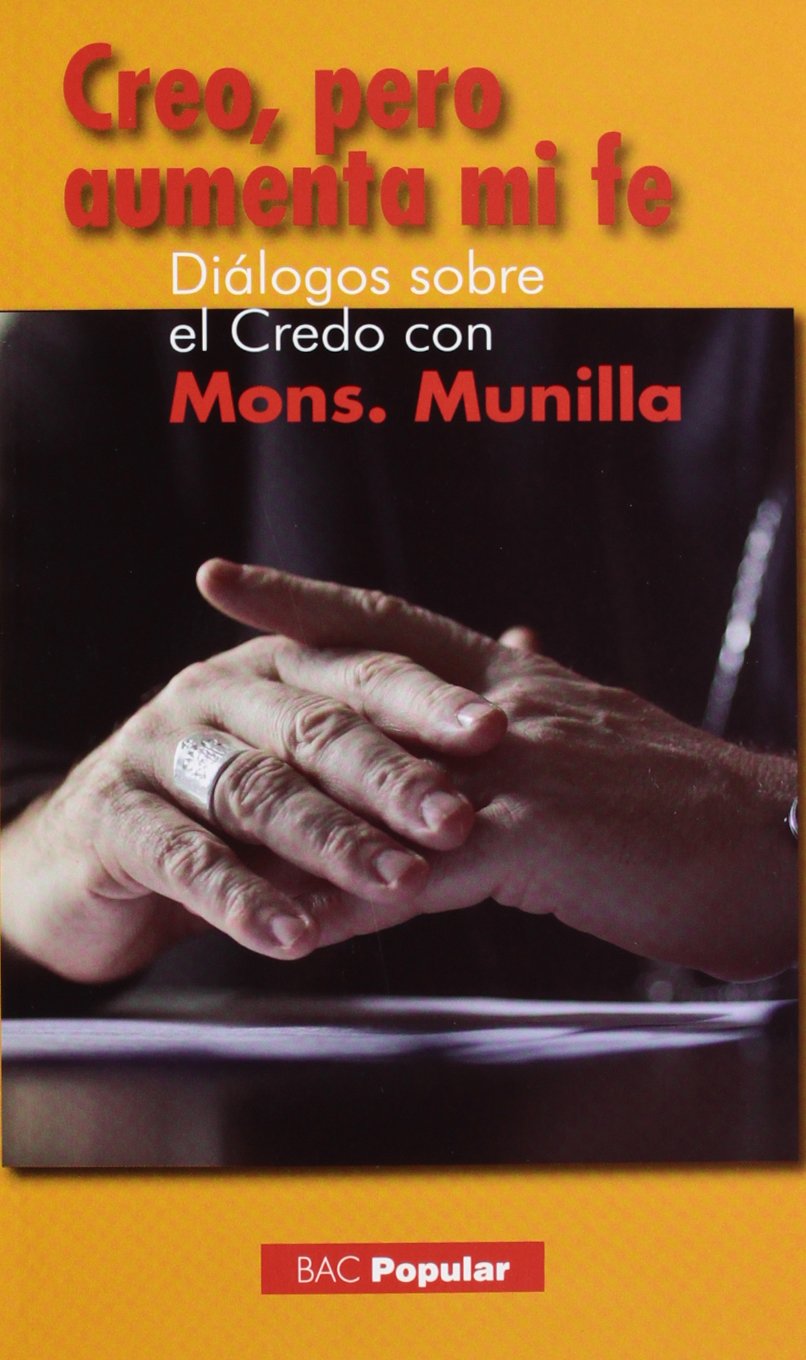 CREO, PERO AUMENTA MI FE. DIALOGOS SOBRE EL CREDO CON MONS. MUNILLA