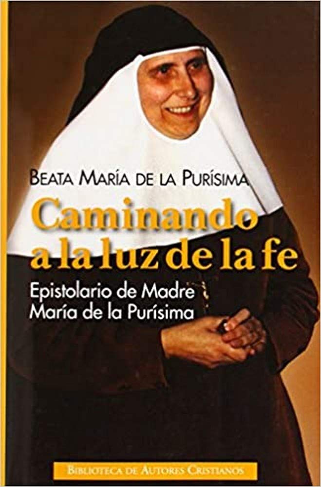 CAMINANDO A LA LUZ DE LA FE. EPISTOLARIO DE MADRE MARIA DE LA PURISIMA1866567710