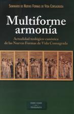 MULTIFORME ARMONIA. ACTUALIDAD TEOLOGICA-CANONICA DE LAS NVAS. FORMAS DE VIDA CONSAGRADA383459354